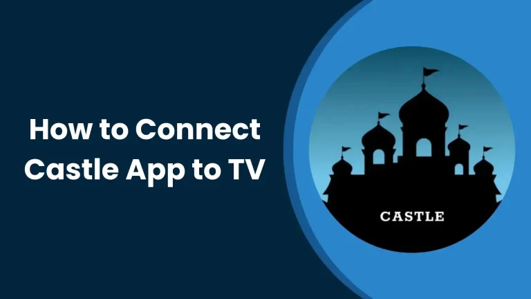 How to Connect Castle App to TV
