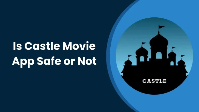 Is Castle Movie App Safe or Not